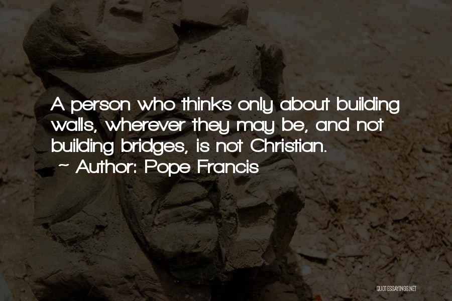 Building Bridges Not Walls Quotes By Pope Francis