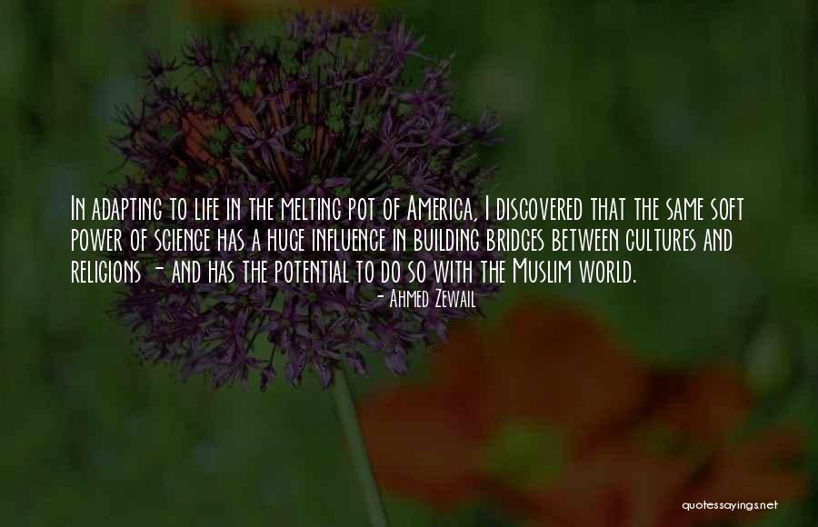 Building Bridges Quotes By Ahmed Zewail Building Bridges Quotes By Ahmed Zewail