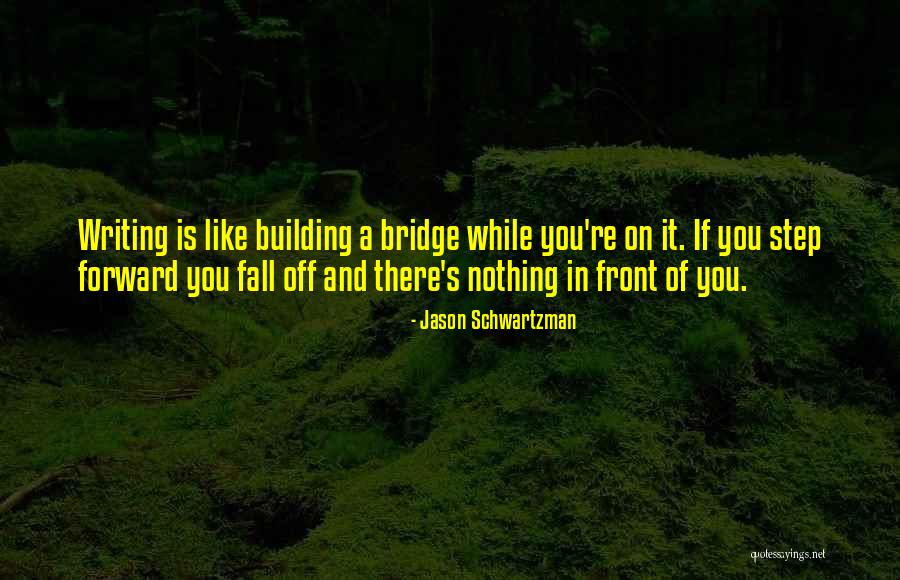 Building Bridges Quotes By Jason Schwartzman Building Bridges Quotes By Jason Schwartzman