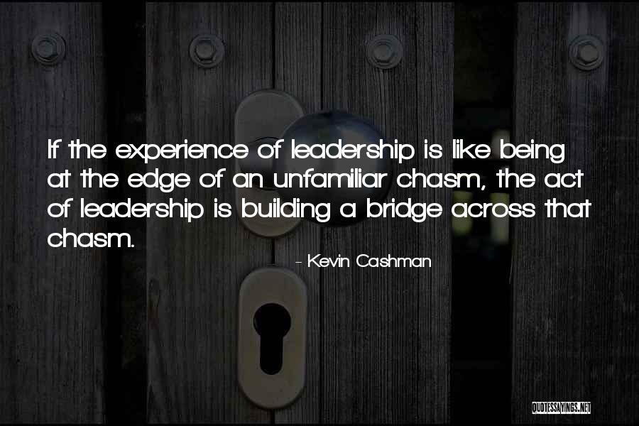 Building Bridges Quotes By Kevin Cashman Building Bridges Quotes By Kevin Cashman