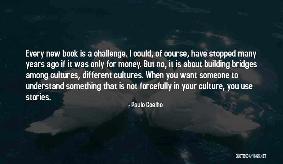 Building Bridges Quotes By Paulo Coelho Building Bridges Quotes By Paulo Coelho
