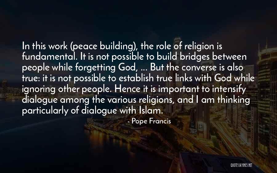 Building Bridges Quotes By Pope Francis Building Bridges Quotes By Pope Francis