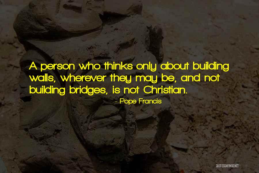 Building Bridges Quotes By Pope Francis Building Bridges Quotes By Pope Francis
