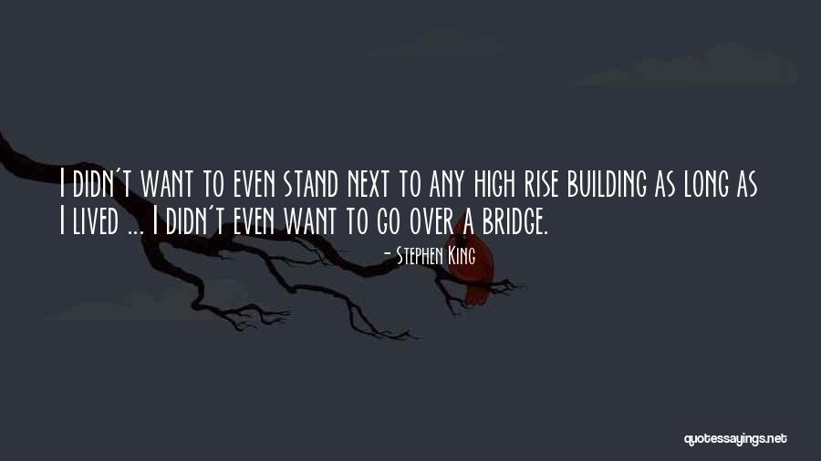 Building Bridges Quotes By Stephen King Building Bridges Quotes By Stephen King