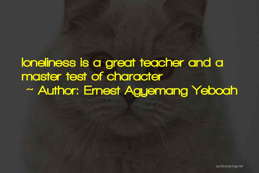 Building Character Quotes By Ernest Agyemang Yeboah