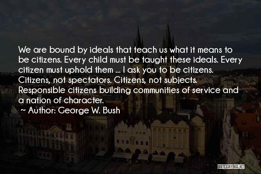 Building Character Quotes By George W. Bush