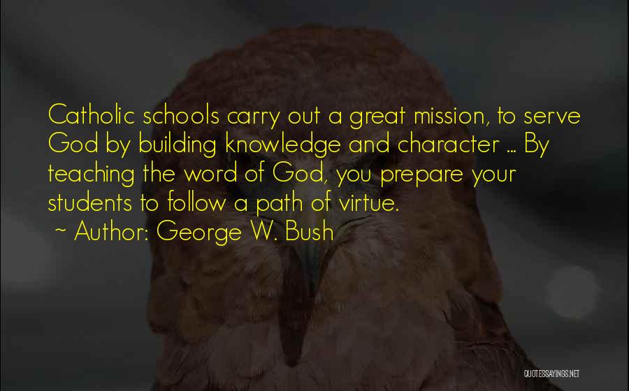 Building Character Quotes By George W. Bush