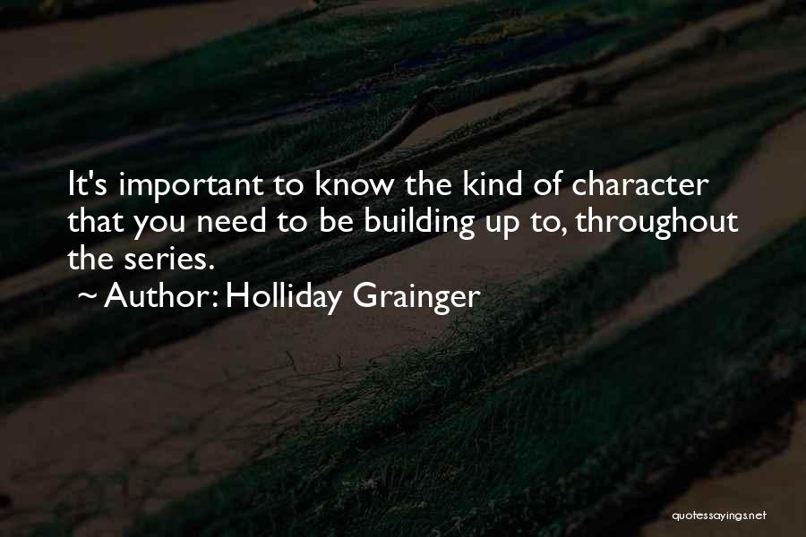 Building Character Quotes By Holliday Grainger