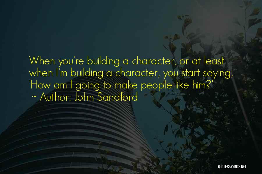 Building Character Quotes By John Sandford