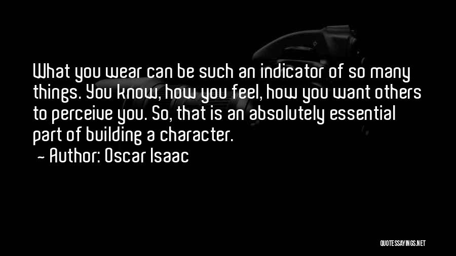 Building Character Quotes By Oscar Isaac