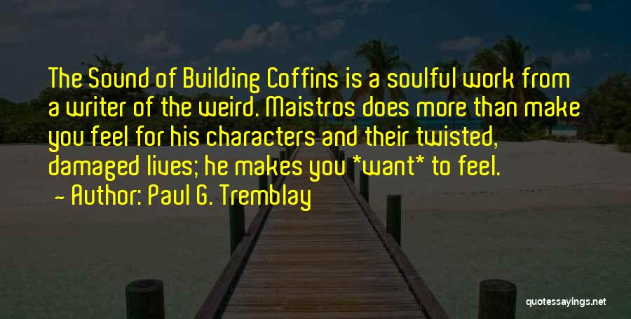 Building Character Quotes By Paul G. Tremblay