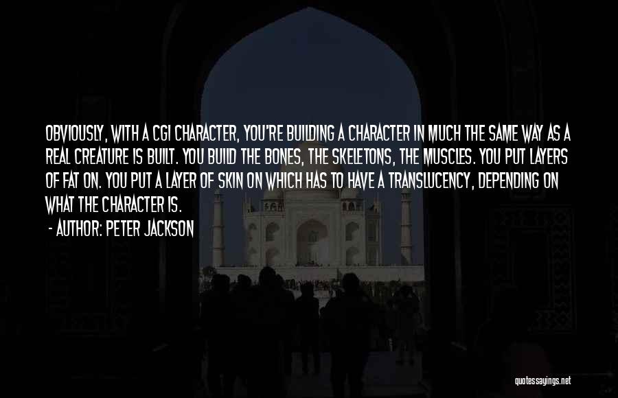 Building Character Quotes By Peter Jackson