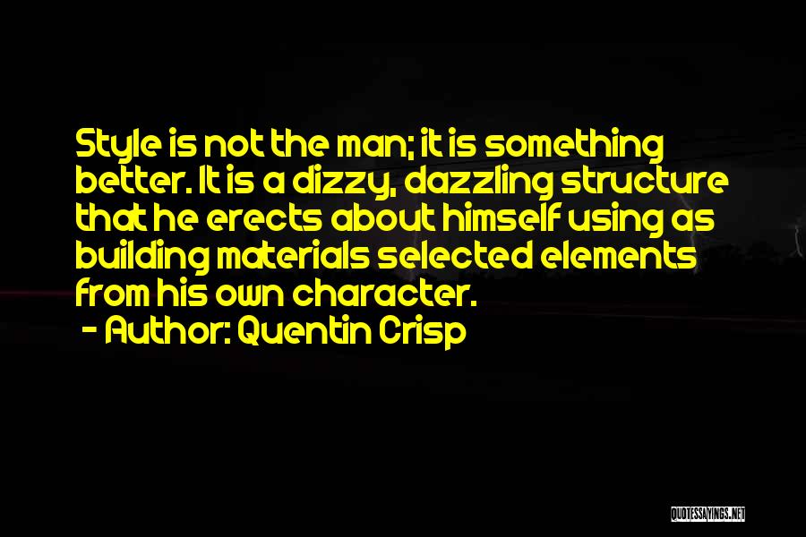 Building Character Quotes By Quentin Crisp
