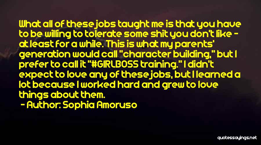 Building Character Quotes By Sophia Amoruso