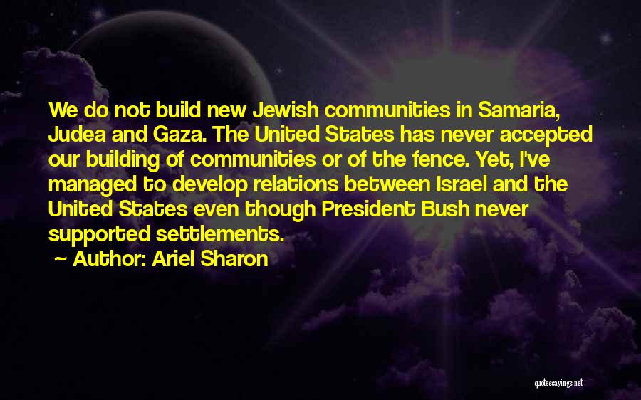 Building Communities Quotes By Ariel Sharon