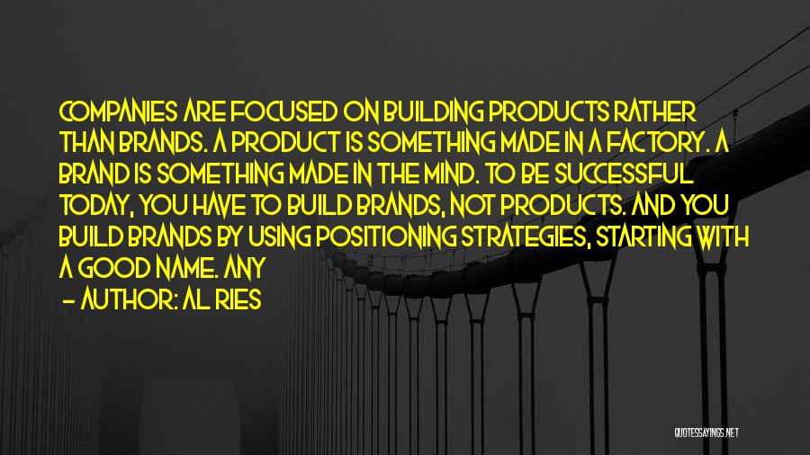 Building Companies Quotes By Al Ries