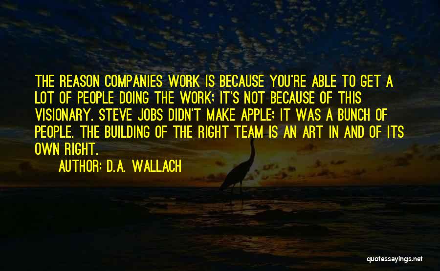 Building Companies Quotes By D.A. Wallach