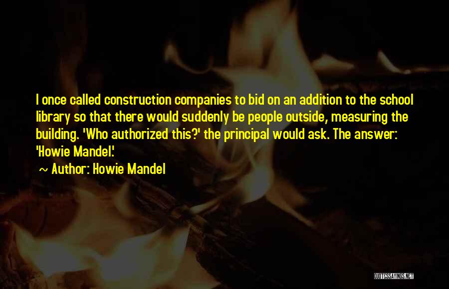 Building Companies Quotes By Howie Mandel