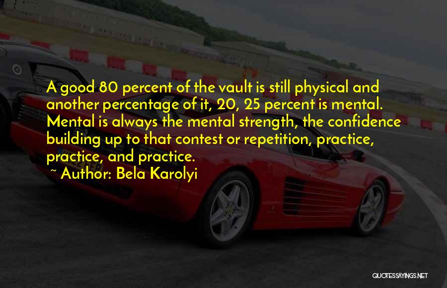 Building Confidence Quotes By Bela Karolyi