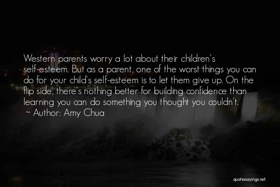 Building Confidence Self Esteem Quotes By Amy Chua