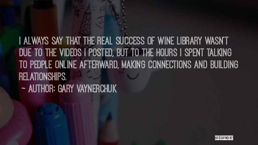 Building Connections Quotes By Gary Vaynerchuk