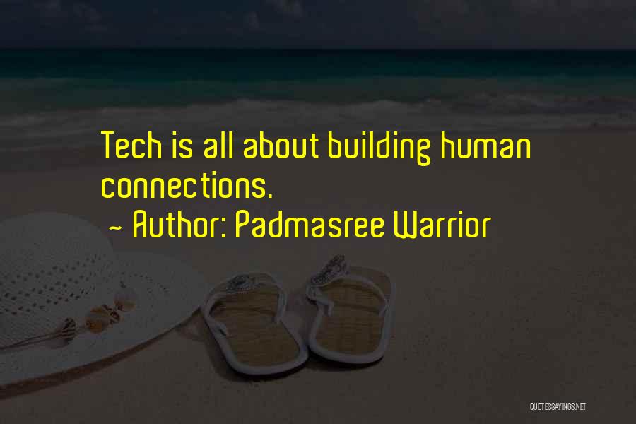 Building Connections Quotes By Padmasree Warrior