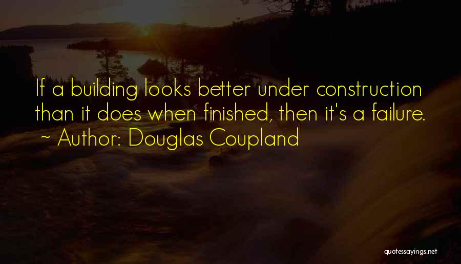 Building Construction Quotes By Douglas Coupland