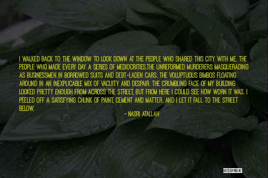 Building Decay Quotes By Nasri Atallah