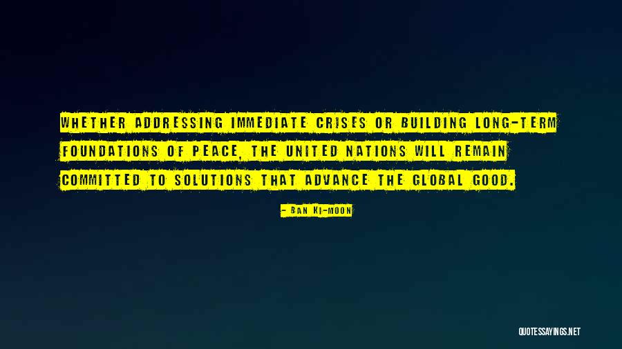 Building Foundations Quotes By Ban Ki-moon