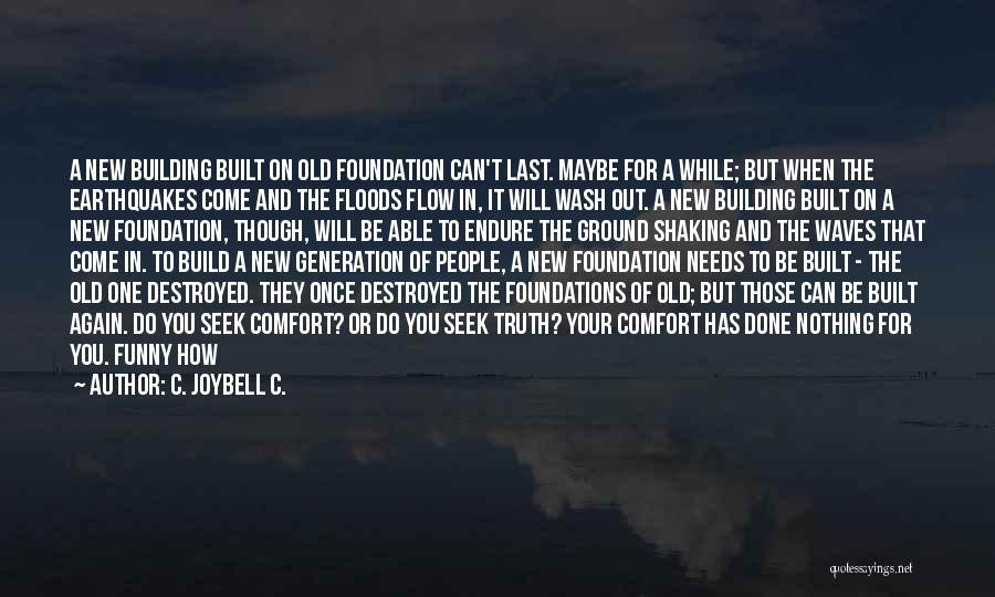 Building Foundations Quotes By C. JoyBell C.