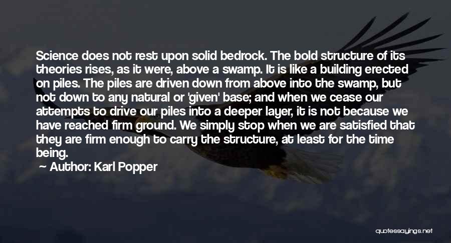 Building From The Ground Up Quotes By Karl Popper