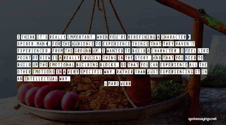Building From The Ground Up Quotes By Marc Webb Building From The Ground Up Quotes By Marc Webb