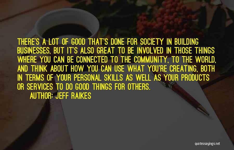 Building Great Things Quotes By Jeff Raikes