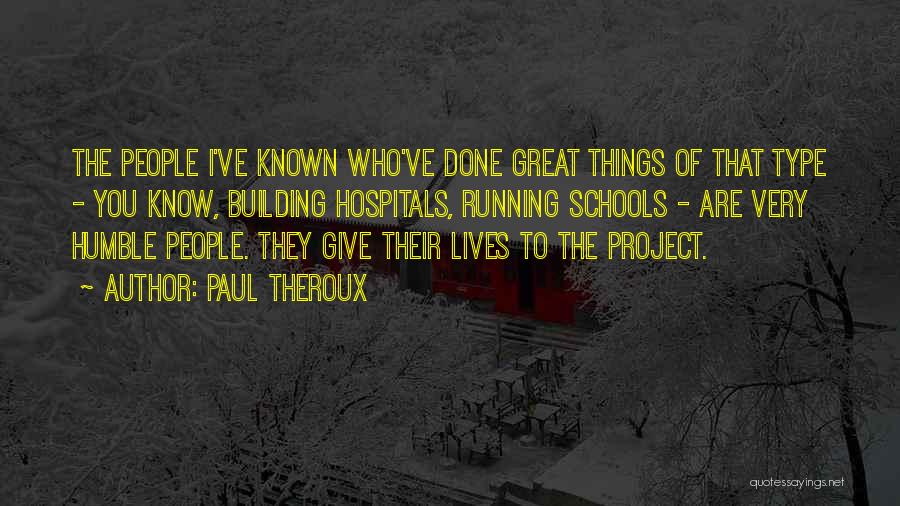 Building Great Things Quotes By Paul Theroux