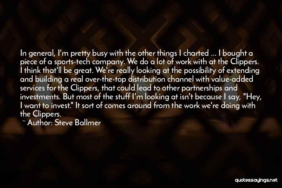 Building Great Things Quotes By Steve Ballmer