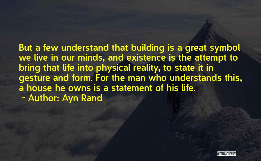 Building House Quotes By Ayn Rand