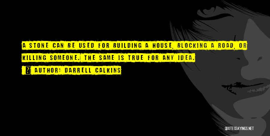 Building House Quotes By Darrell Calkins