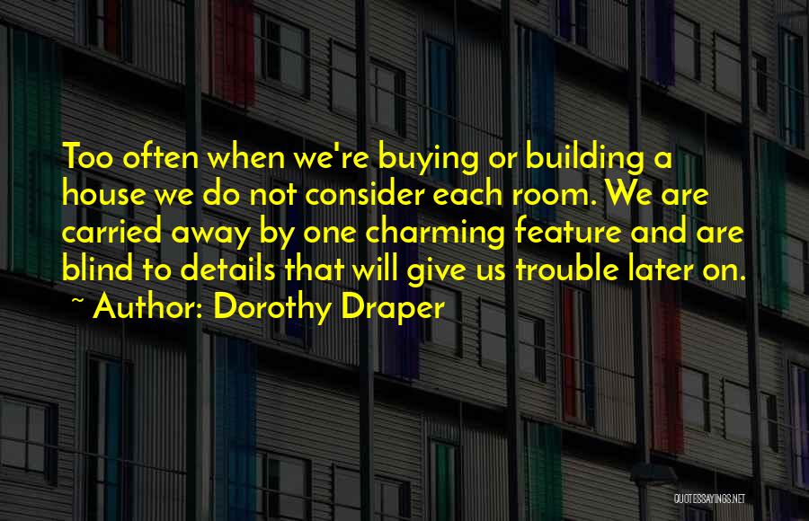 Building House Quotes By Dorothy Draper