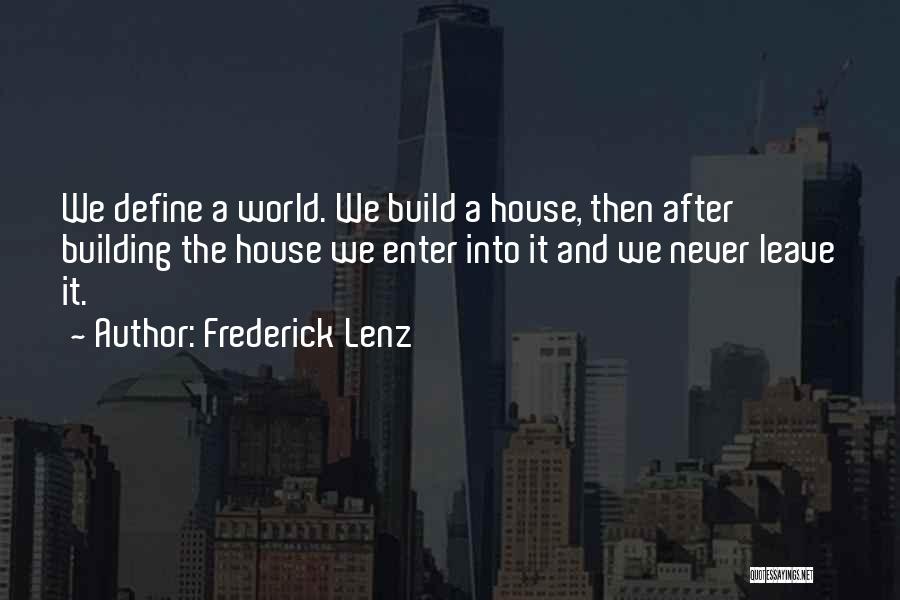 Building House Quotes By Frederick Lenz
