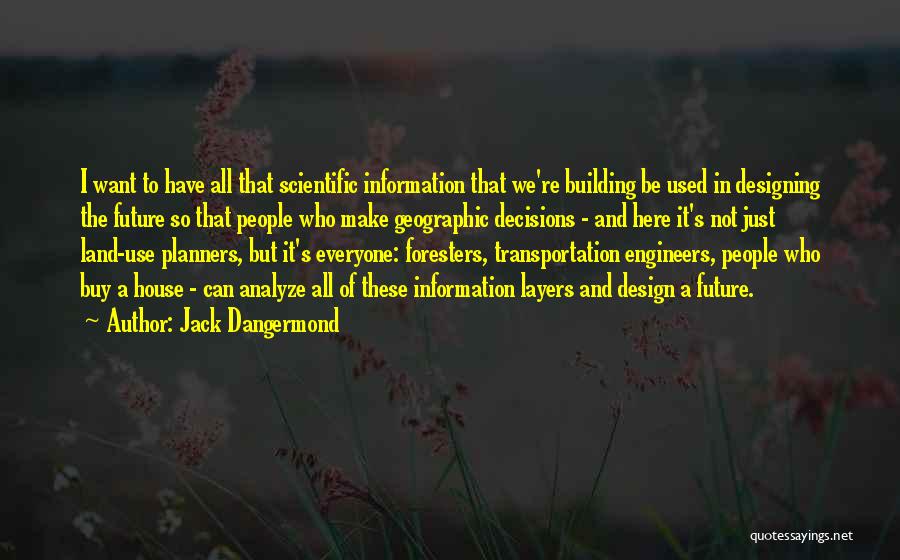 Building House Quotes By Jack Dangermond