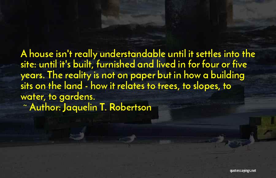 Building House Quotes By Jaquelin T. Robertson