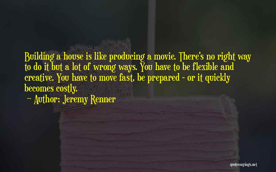 Building House Quotes By Jeremy Renner