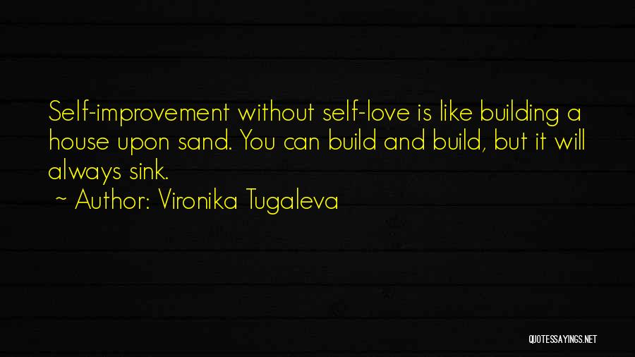 Building House Quotes By Vironika Tugaleva