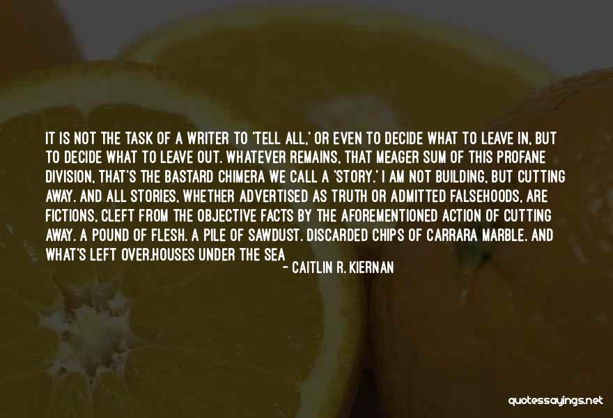 Building Houses Quotes By Caitlin R. Kiernan Building Houses Quotes By Caitlin R. Kiernan