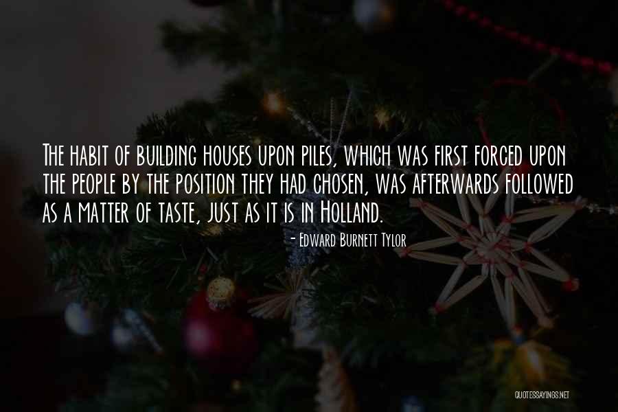 Building Houses Quotes By Edward Burnett Tylor Building Houses Quotes By Edward Burnett Tylor
