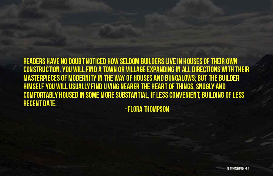 Building Houses Quotes By Flora Thompson Building Houses Quotes By Flora Thompson