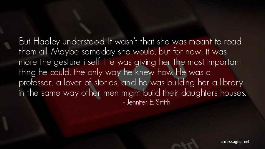 Building Houses Quotes By Jennifer E. Smith Building Houses Quotes By Jennifer E. Smith