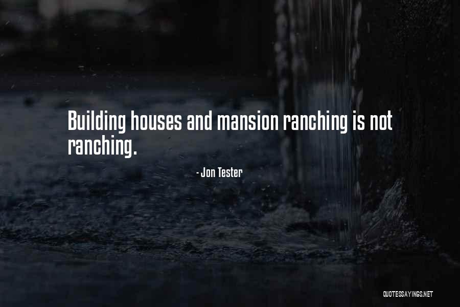 Building Houses Quotes By Jon Tester Building Houses Quotes By Jon Tester