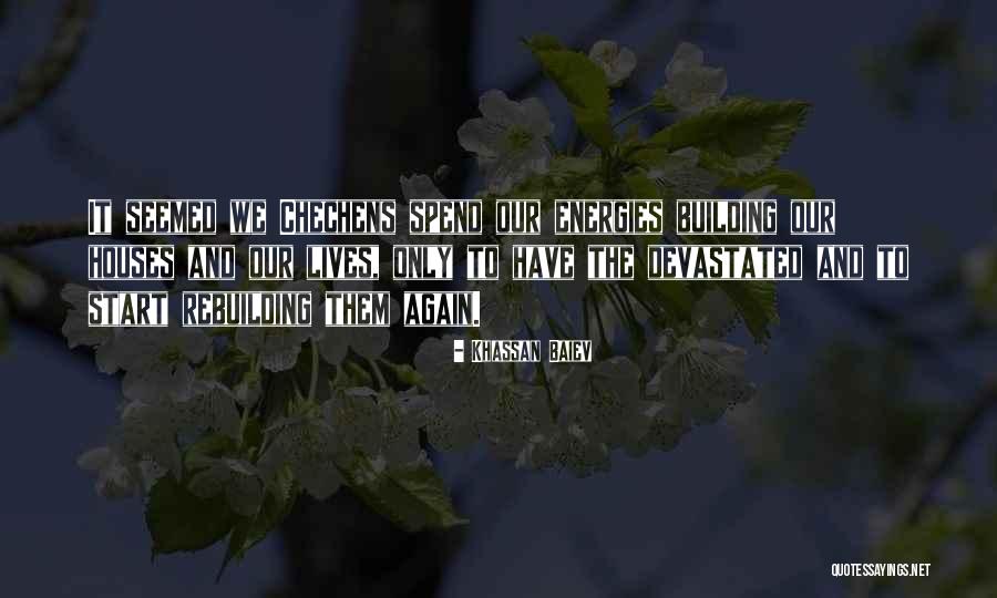 Building Houses Quotes By Khassan Baiev Building Houses Quotes By Khassan Baiev