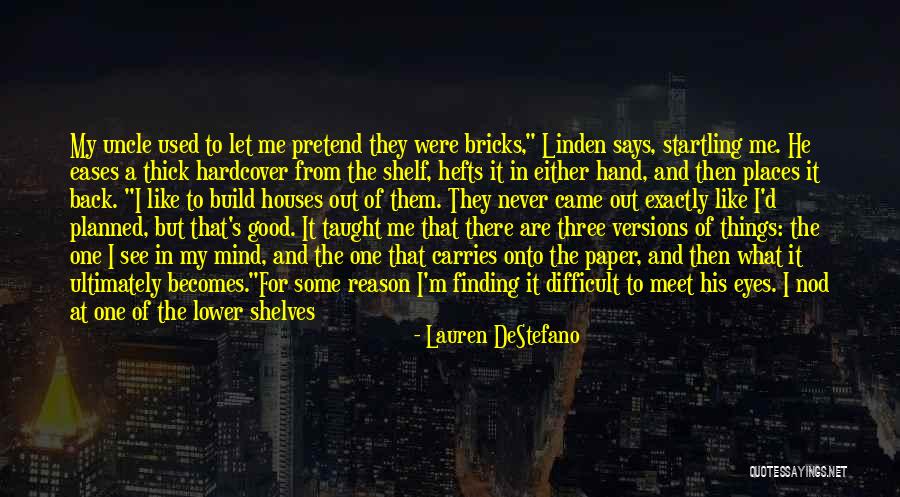 Building Houses Quotes By Lauren DeStefano Building Houses Quotes By Lauren DeStefano